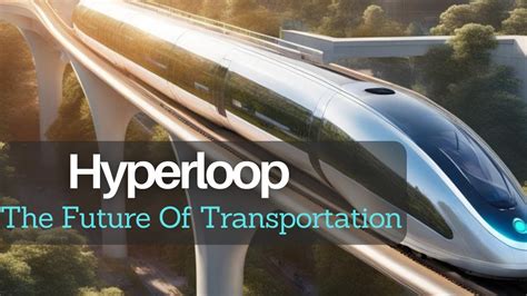 Hyperloop The Future Of Transportation Youtube