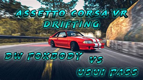 Assetto Corsa VR Drifting DW Fox Body VS Usui Pass YouTube