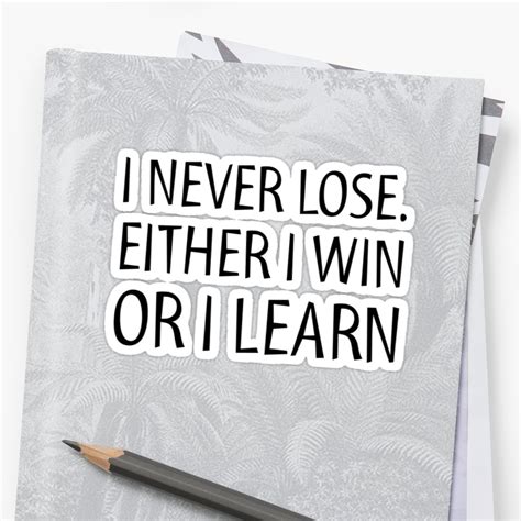 I Never Lose Either I Win Or I Learn Motivation Quote Sticker By