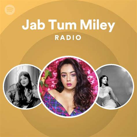 Jab Tum Miley Radio Spotify Playlist