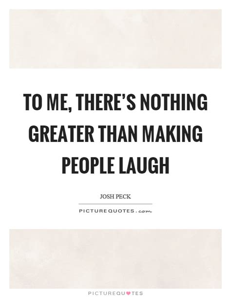 Making People Laugh Quotes And Sayings Making People Laugh Picture Quotes