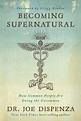 Becoming Supernatural: How Common People Are Doing the Uncommon by Joe ...