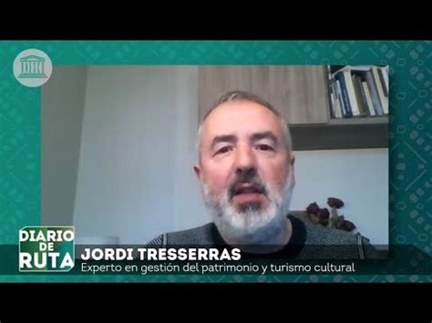 Jordi Tresserras Habla Con La Unesco Sobre El Turismo Cultural En