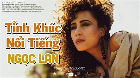 Tình Khúc Nổi Tiếng Danh Ca NgỌc Lan Những Ca Khúc Bất Hủ để đời Youtube