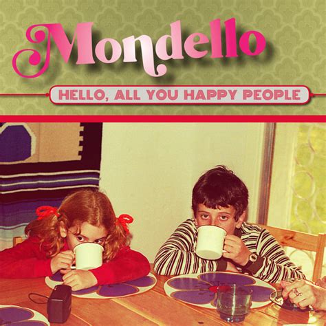 Hello All You Happy People Album By Mondello Spotify