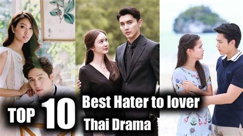 top 10 best thai drama hater to lover part 2 in 2022 top 10 best thai drama in 2022 best