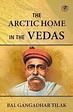 The Arctic Home In The Vedas eBook : Bal Gangadhar Tilak: Amazon.ca: Books