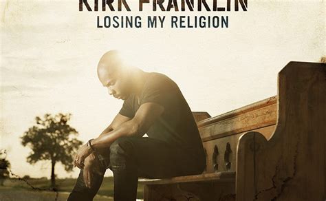 Listen To The Latest Album From Kirk Franklin Losing My Religion