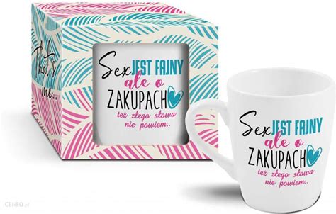 cf kubek ceramiczny z napisem sex jest fajny ale o zakupach też złego słowa nie powiem ceny i