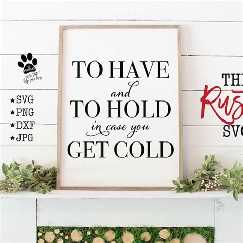To Have An To Hold In Case You Get Cold Svg Etsy Israel