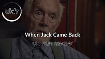 When Jack Came Back Review | Film Reviews