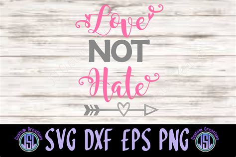 Love Not Hate Svg Dxf Eps Png Digital Cut File Download