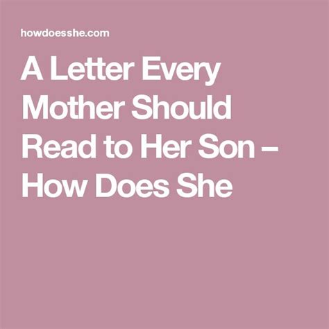 A Letter Every Mother Should Read To Her Son Letters To My Son Mother Son Quotes Son Quotes