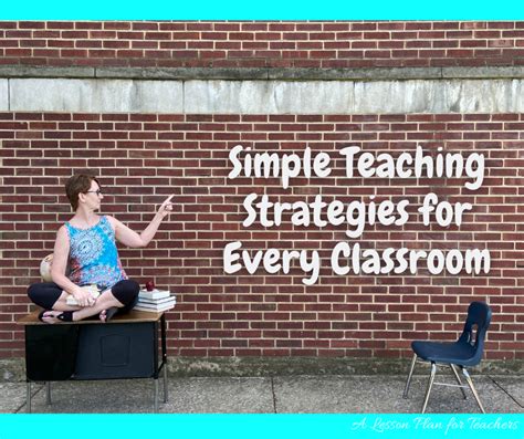 Simple Teaching Strategies For Every Classroom A Lesson Plan For Teachers