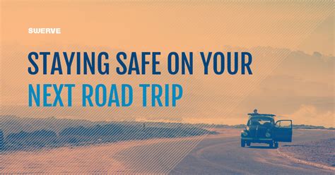 Staying Safe On Your Next Road Trip Swerve Driving School