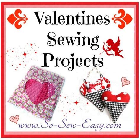 Hearts And Valentines Sewing Projects So Sew Easy