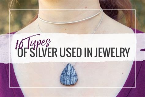 Types Of Silver Learn The Grades Of Silver Alloys