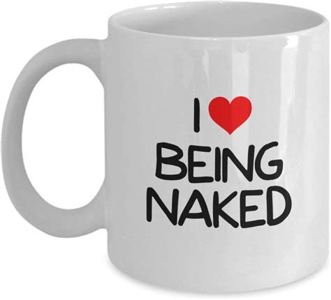 i love being naked sex coffee mug white 11 oz unique ts by amazon ca home and kitchen