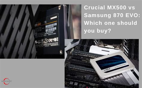 Crucial Mx500 Vs Samsung 870 Evo Which Is The Best Memoright