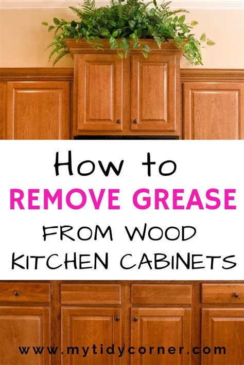 How To Clean Grease From Kitchen Cabinets Naturally Things In The Kitchen