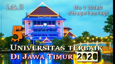 5 Universitas Terbaik Di Jawa Timur 2020 No 1 Tidak Diragukan Lagi