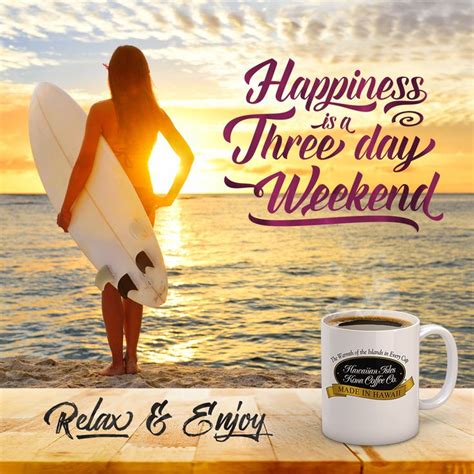 Bộ truyện được dịch từ bản tiếng anh của vgperson. Happiness is a Three Day Weekend! - Kona Coffee, Surfing ...