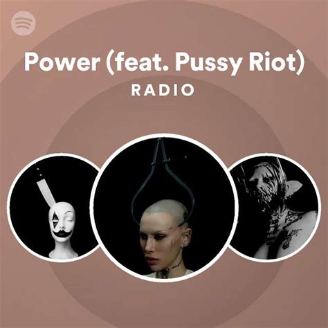 Power Feat Pussy Riot Radio Playlist By Spotify Spotify