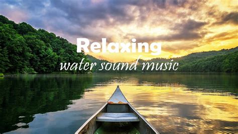 Soft And Relaxing Water Sound With Music Instrumental Background To