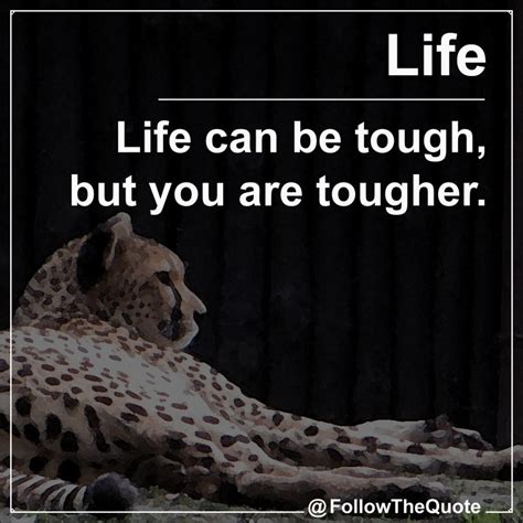 Life Can Be Tough But You Are Tougher