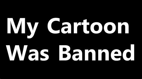 My Cartoon Was Banned Youtube