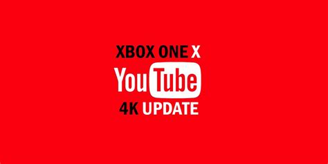 New Youtube Xbox One X Update Offers 4k And 60fps Support