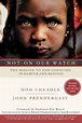 Not on Our Watch: The Mission to End Genocide in Darfur and Beyond by ...