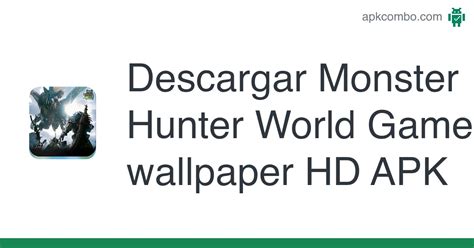 Monster Hunter World Game Wallpaper HD APK Android App Descarga Gratis