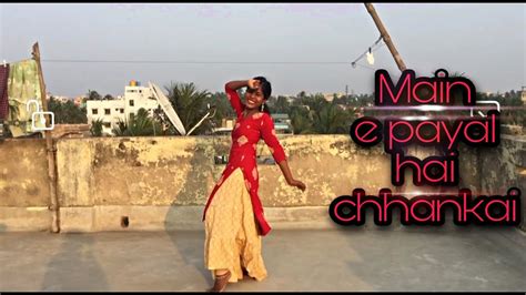 Maine Payal Hai Chhankai Dance Cover Moumita Mahata Youtube