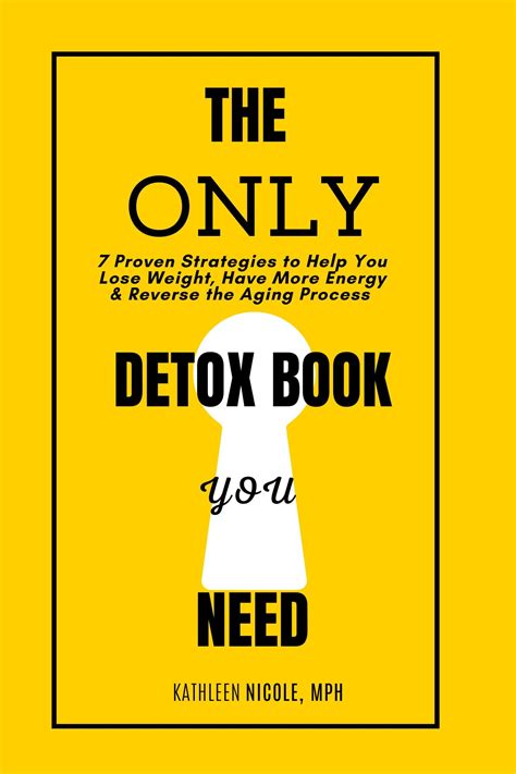 The Only Detox Book You Need: 7 Proven Strategies to Help You Lose