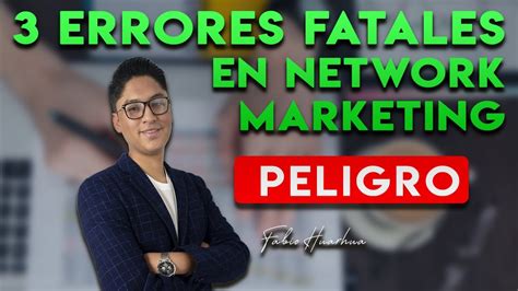 3 Errores Fatales Que Nunca Debes Cometer En Network Marketing Fabio