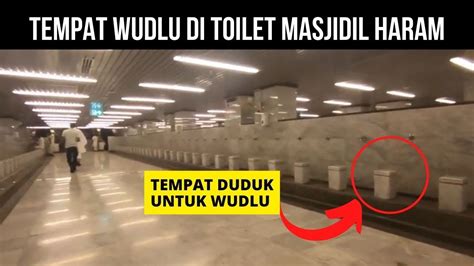 Tempat Wudlu Di Toilet Masjidil Haram Bersih Dan Ada Tempat Duduknya