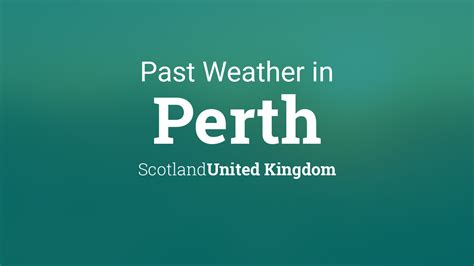 Past Weather In Perth Scotland United Kingdom — Yesterday Or Further Back