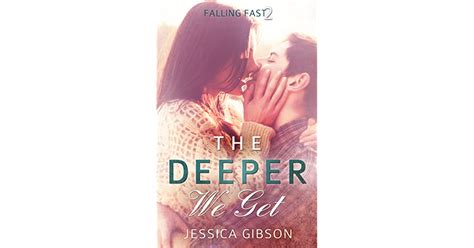 The Deeper We Get The Harder I Fall 2 By Jessica Gibson