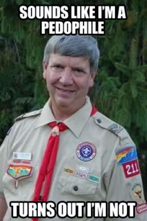 Image 122384 Harmless Scout Leader Creepy Scoutmaster Know