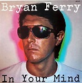 Bryan Ferry - In Your Mind (Vinyl) | Discogs