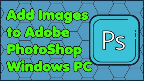 How To Add Images To Adobe Photoshop 2020 On A Windows Pc Youtube
