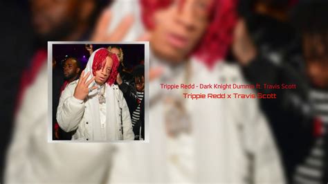 Trippie Redd Dark Knight Dummo Ft Travis Scott Youtube