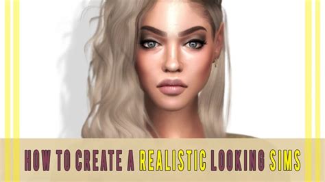 The Sims 4 I The Ultimate Guide I How To Create A Realistic Looking