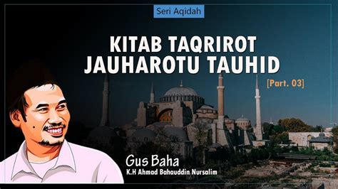 Gus Baha Kajian Kitab Taqrirot Jauharotu Tauhid Part Youtube