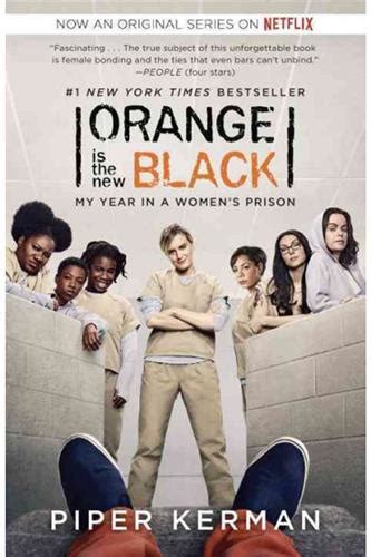 Orange Is The New Black My Year In A Womens Prison Piper Kerman