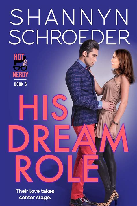 His Dream Role Hot And Nerdy Book 6 Kindle Edition By Schroeder Shannyn Contemporary Romance