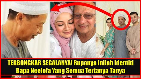 Serasi bersama 'ku terus tertanya. TERBONGKAR SEGALANYA! Rupanya Inilah Identiti Bapa Neelofa ...