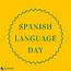 Celebrating Spanish Language Day