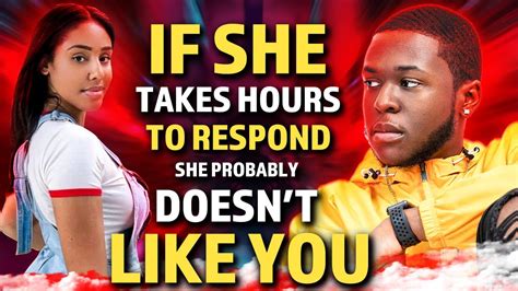 If She Takes Hours To Respond She Probably Doesn T Like You Youtube